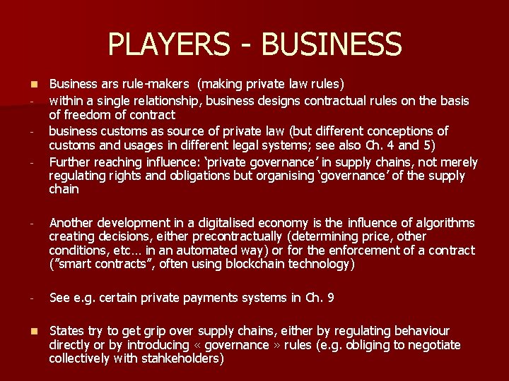 PLAYERS - BUSINESS n - Business ars rule-makers (making private law rules) within a