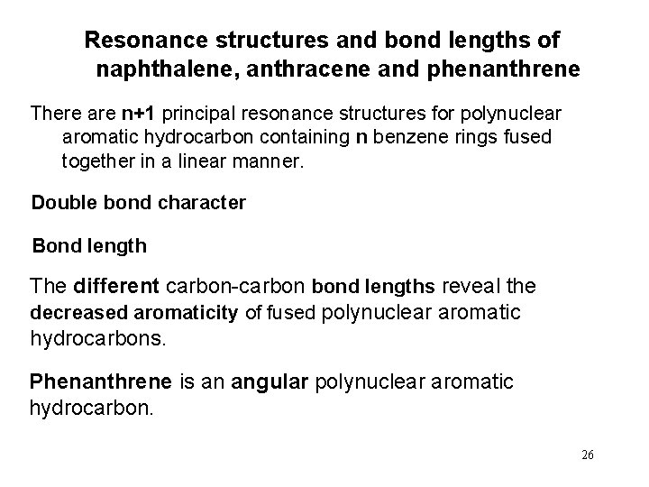 Resonance structures and bond lengths of naphthalene, anthracene and phenanthrene There are n+1 principal