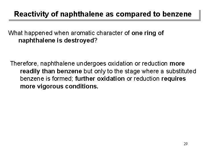 Reactivity of naphthalene as compared to benzene What happened when aromatic character of one