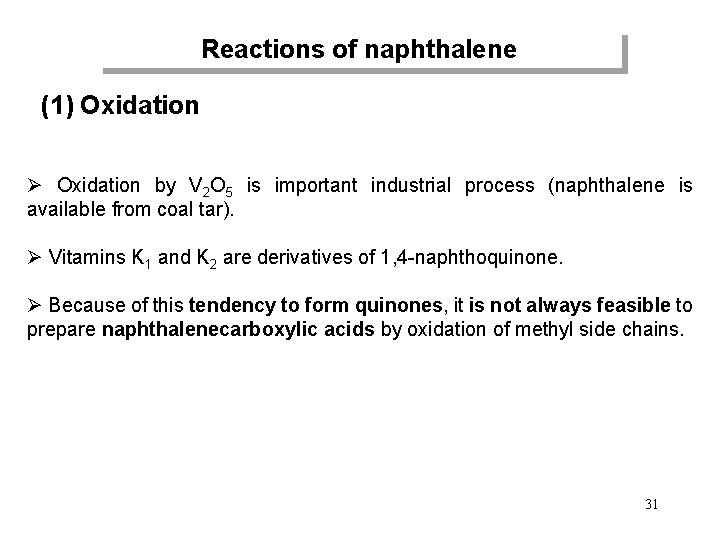 Reactions of naphthalene (1) Oxidation Ø Oxidation by V 2 O 5 is important