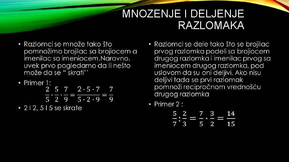 MNOZENJE I DELJENJE RAZLOMAKA • • 