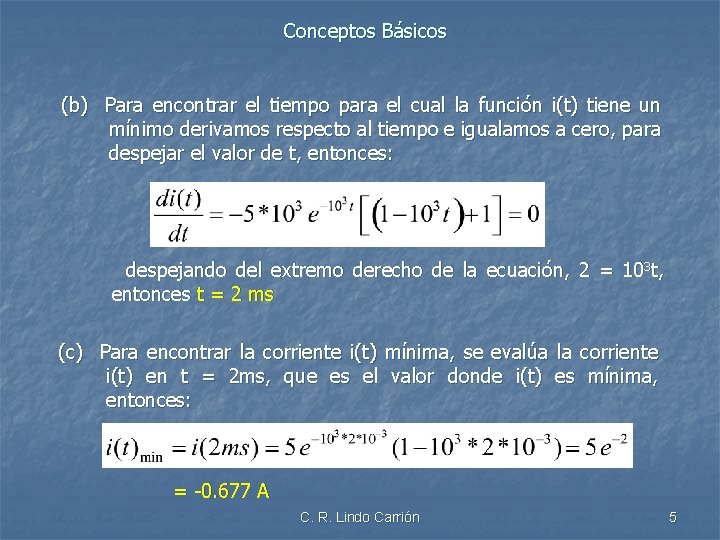 Conceptos Básicos (b) Para encontrar el tiempo para el cual la función i(t) tiene