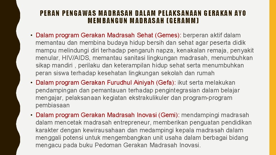 PERAN PENGAWAS MADRASAH DALAM PELAKSANAAN GERAKAN AYO MEMBANGUN MADRASAH (GERAMM) • Dalam program Gerakan