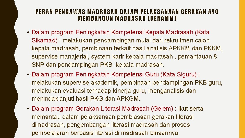 PERAN PENGAWAS MADRASAH DALAM PELAKSANAAN GERAKAN AYO MEMBANGUN MADRASAH (GERAMM) • Dalam program Peningkatan