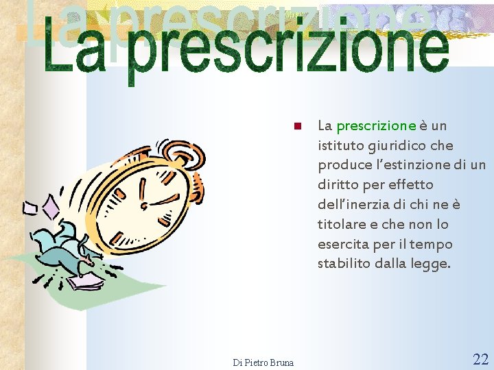 n Di Pietro Bruna La prescrizione è un istituto giuridico che produce l’estinzione di