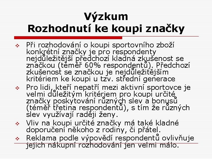 Výzkum Rozhodnutí ke koupi značky v v Při rozhodování o koupi sportovního zboží konkrétní