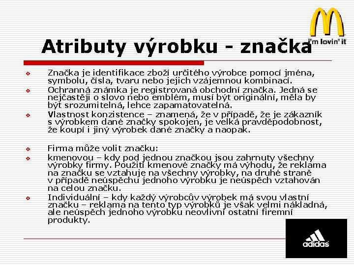 Atributy výrobku - značka v v v Značka je identifikace zboží určitého výrobce pomocí