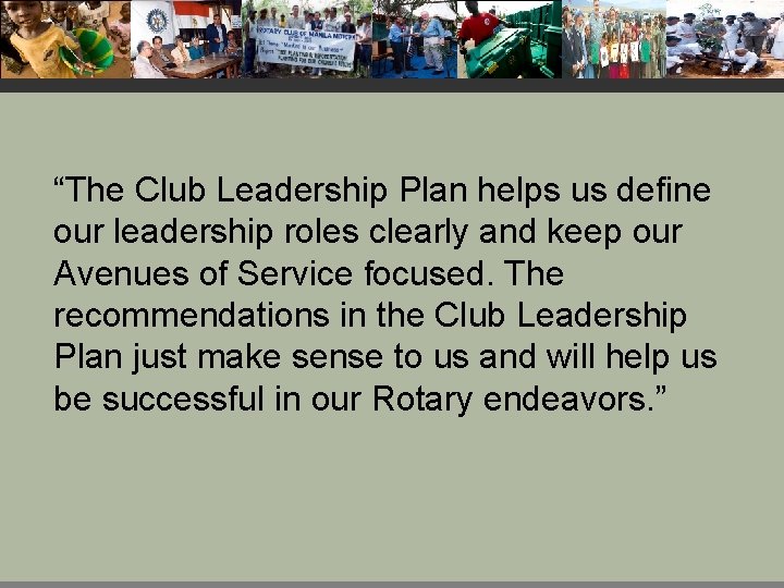 “The Club Leadership Plan helps us define our leadership roles clearly and keep our