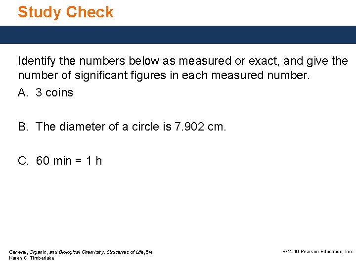 Study Check Identify the numbers below as measured or exact, and give the number