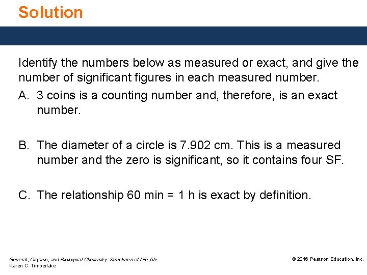 Solution Identify the numbers below as measured or exact, and give the number of