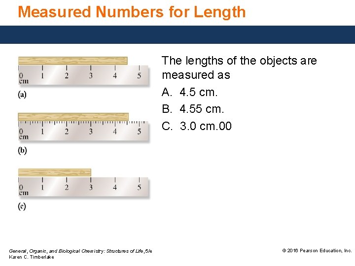 Measured Numbers for Length The lengths of the objects are measured as A. 4.