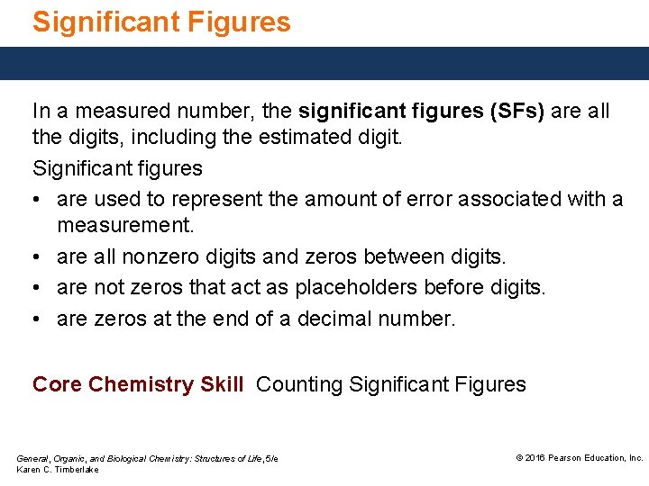 Significant Figures In a measured number, the significant figures (SFs) are all the digits,