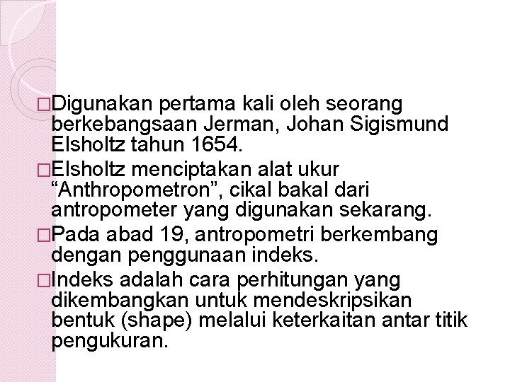 �Digunakan pertama kali oleh seorang berkebangsaan Jerman, Johan Sigismund Elsholtz tahun 1654. �Elsholtz menciptakan