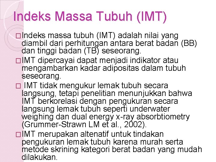 Indeks Massa Tubuh (IMT) �Indeks massa tubuh (IMT) adalah nilai yang diambil dari perhitungan