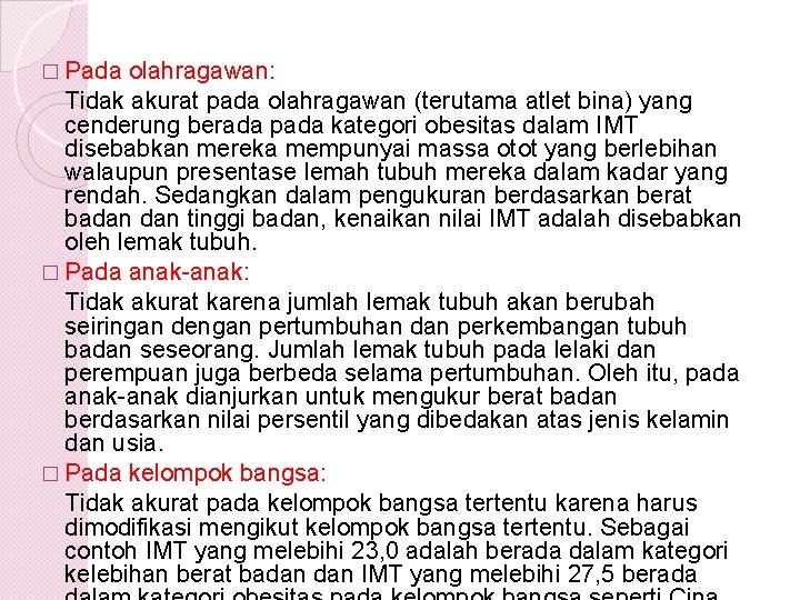 � Pada olahragawan: Tidak akurat pada olahragawan (terutama atlet bina) yang cenderung berada pada