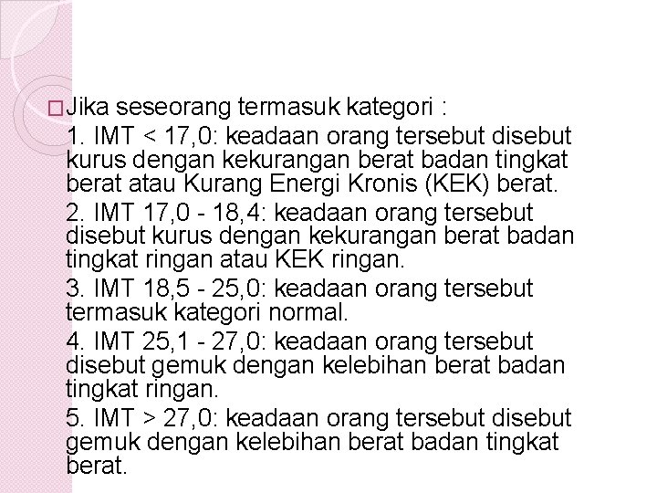 �Jika seseorang termasuk kategori : 1. IMT < 17, 0: keadaan orang tersebut disebut