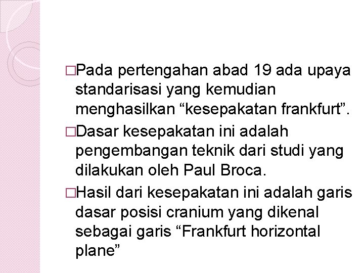 �Pada pertengahan abad 19 ada upaya standarisasi yang kemudian menghasilkan “kesepakatan frankfurt”. �Dasar kesepakatan