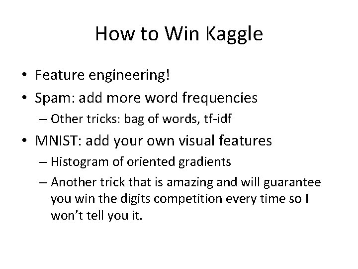 How to Win Kaggle • Feature engineering! • Spam: add more word frequencies –