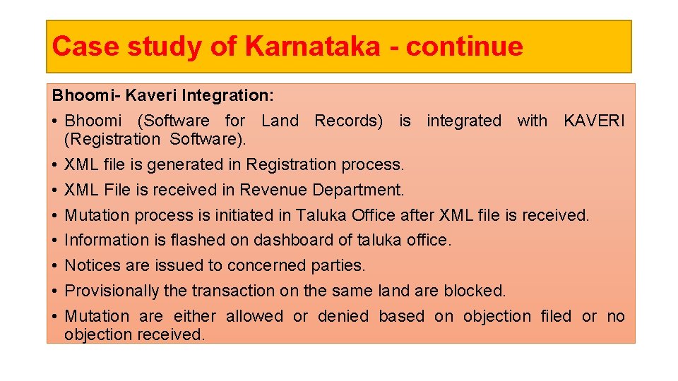 Case study of Karnataka - continue Bhoomi- Kaveri Integration: • Bhoomi (Software for Land