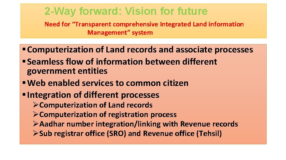 2 -Way forward: Vision for future Need for “Transparent comprehensive Integrated Land information Management”