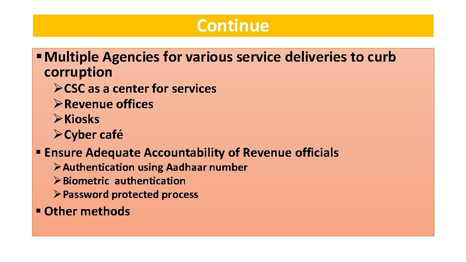 Continue § Multiple Agencies for various service deliveries to curb corruption ØCSC as a