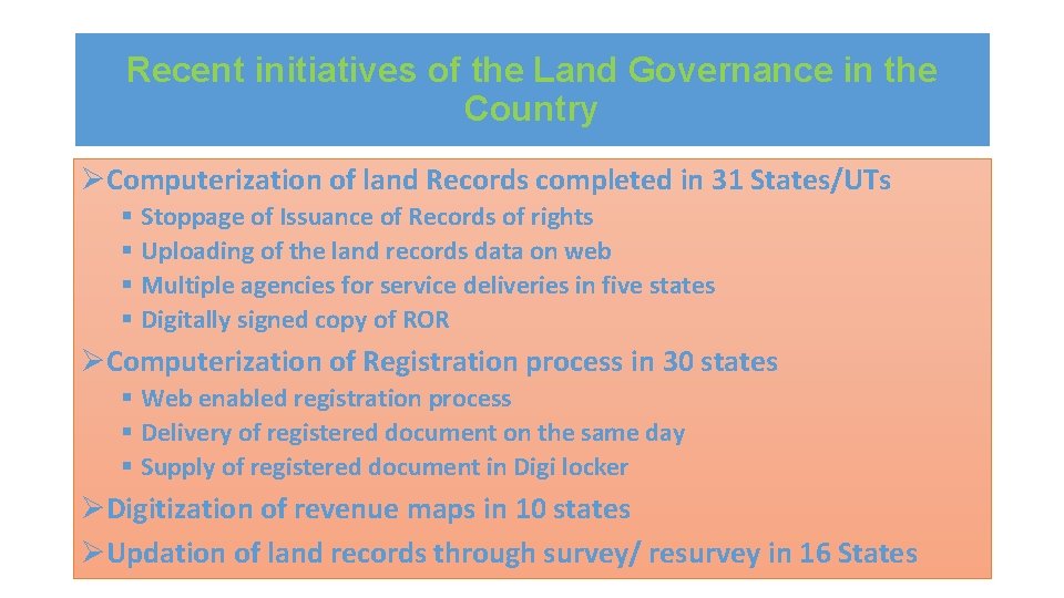 Recent initiatives of the Land Governance in the Country ØComputerization of land Records completed