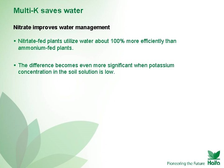 Multi-K saves water Nitrate improves water management § Nitrtate-fed plants utilize water about 100%