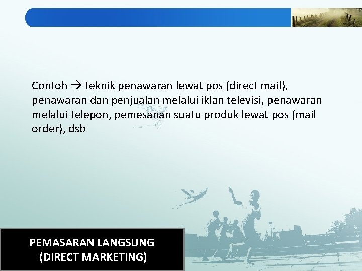 Contoh teknik penawaran lewat pos (direct mail), penawaran dan penjualan melalui iklan televisi, penawaran