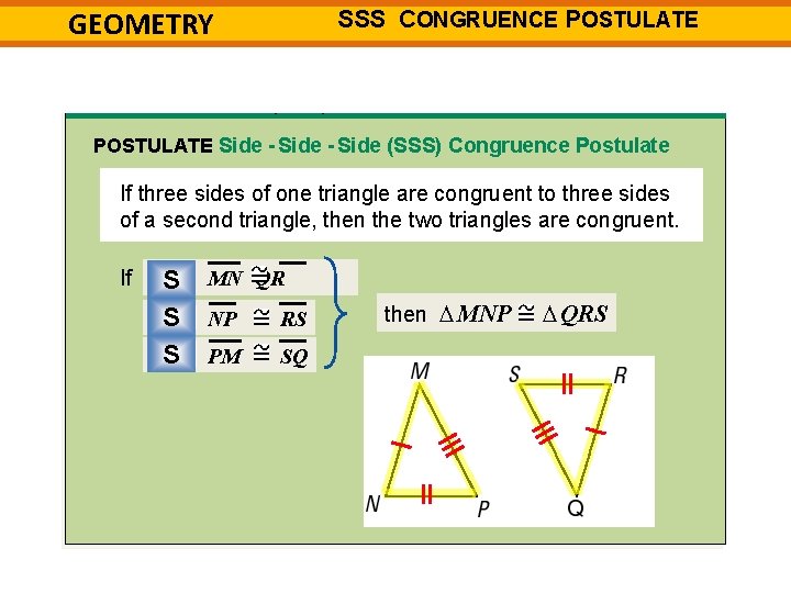 GEOMETRY SSS CONGRUENCE POSTULATE 4 -1 (SSS) POSTULATE Side - Side (SSS) Congruence Postulate