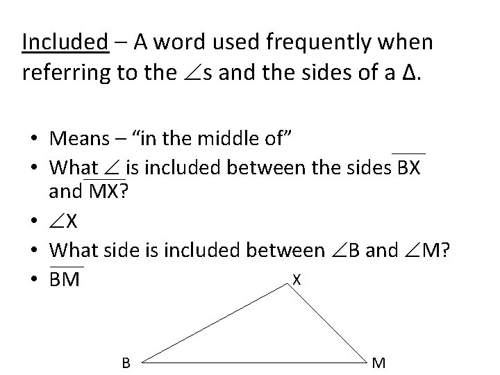 Included – A word used frequently when referring to the s and the sides