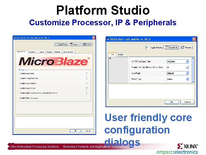 Platform Studio Customize Processor, IP & Peripherals Xilinx Embedded Processing Solutions User friendly core