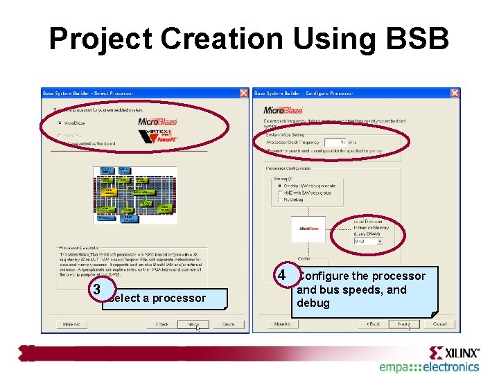 Project Creation Using BSB 3 4 Select a processor Configure the processor and bus
