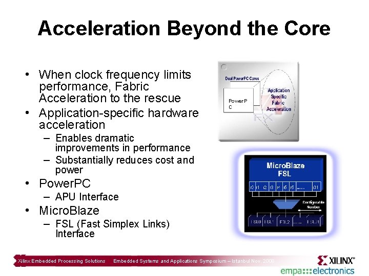 Acceleration Beyond the Core • When clock frequency limits performance, Fabric Acceleration to the