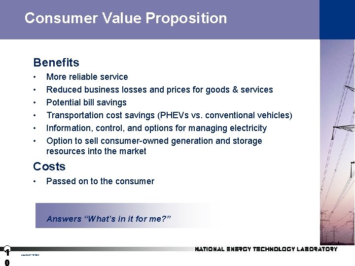 Consumer Value Proposition Benefits • • • More reliable service Reduced business losses and