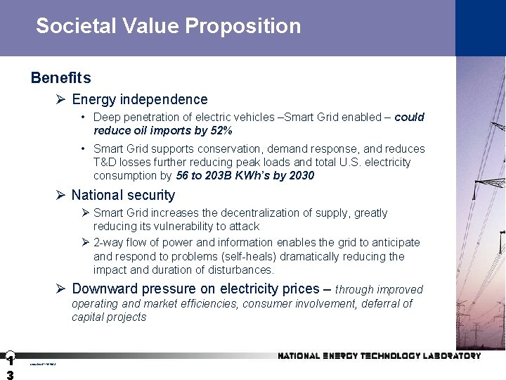 Societal Value Proposition Benefits Ø Energy independence • Deep penetration of electric vehicles –Smart