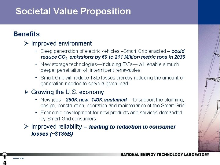 Societal Value Proposition Benefits Ø Improved environment • Deep penetration of electric vehicles –Smart