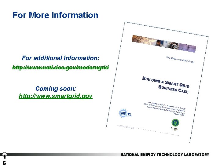 For More Information For additional Information: http: //www. netl. doe. gov/moderngrid Coming soon: http: