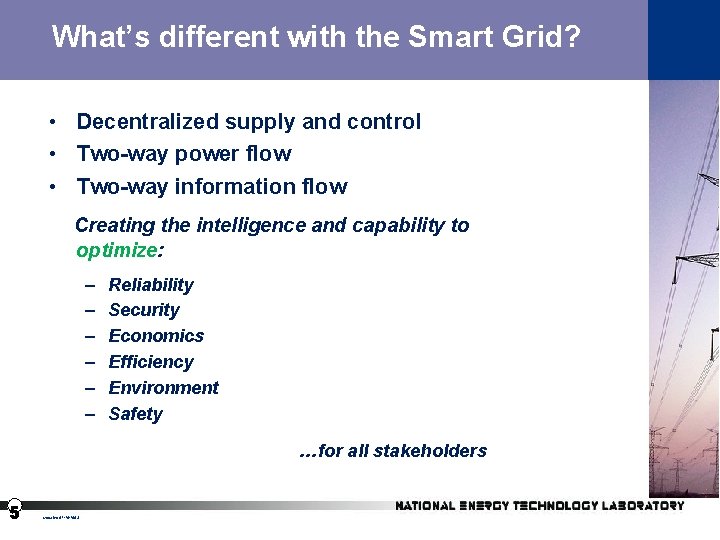 What’s different with the Smart Grid? • Decentralized supply and control • Two-way power
