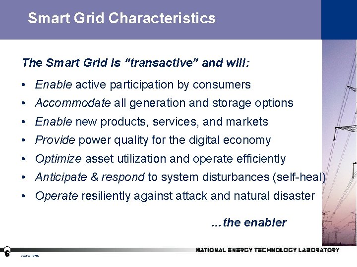 Smart Grid Characteristics The Smart Grid is “transactive” and will: • Enable active participation