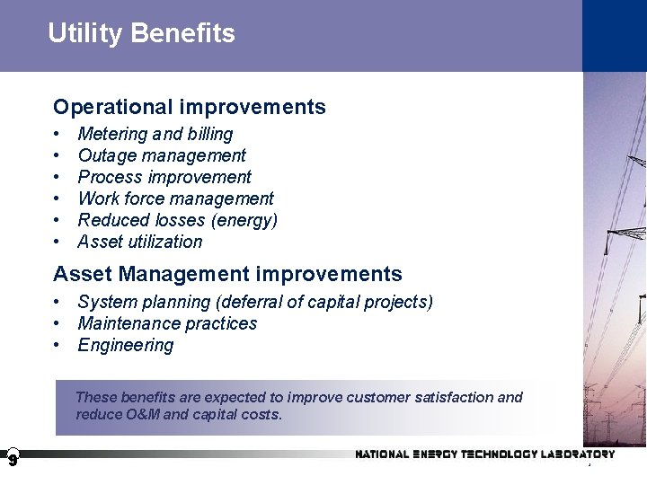 Utility Benefits Operational improvements • • • Metering and billing Outage management Process improvement