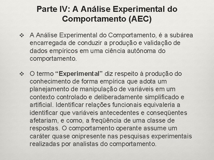 Parte IV: A Análise Experimental do Comportamento (AEC) v A Análise Experimental do Comportamento,