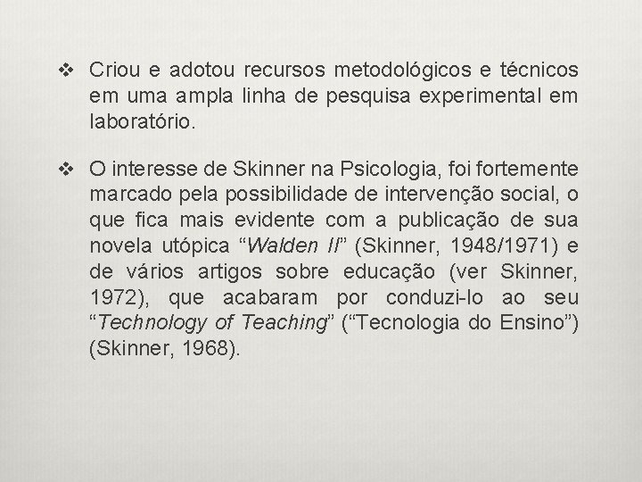 v Criou e adotou recursos metodológicos e técnicos em uma ampla linha de pesquisa