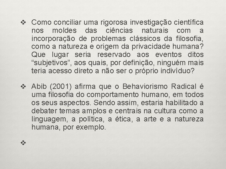 v Como conciliar uma rigorosa investigação científica nos moldes das ciências naturais com a