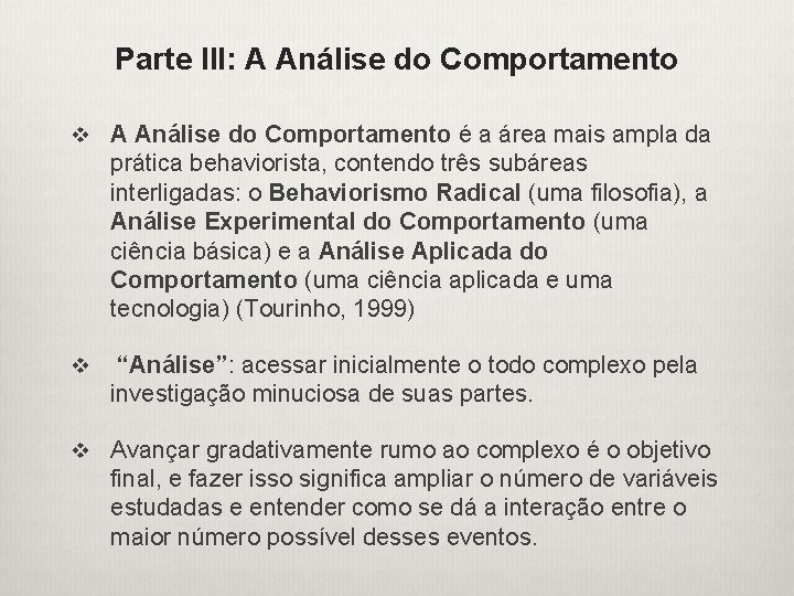 Parte III: A Análise do Comportamento v A Análise do Comportamento é a área