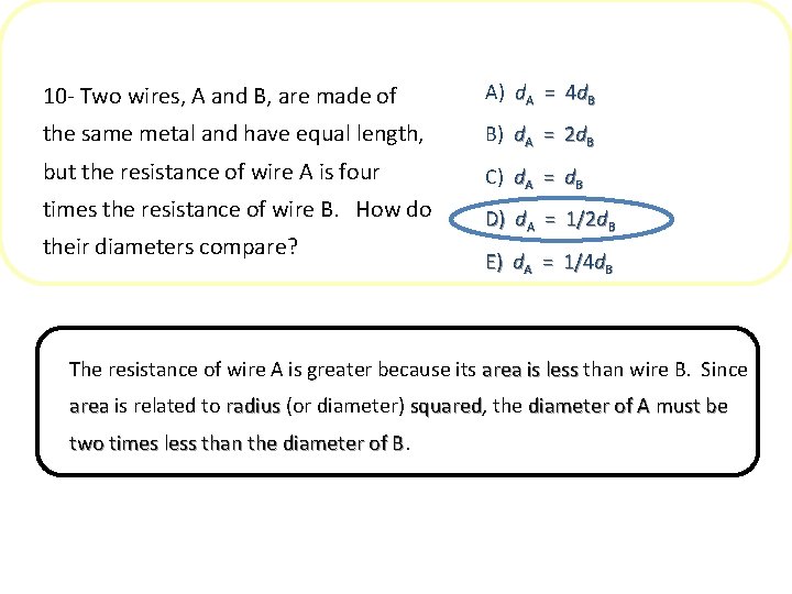 10 - Two wires, A and B, are made of A) d. A =