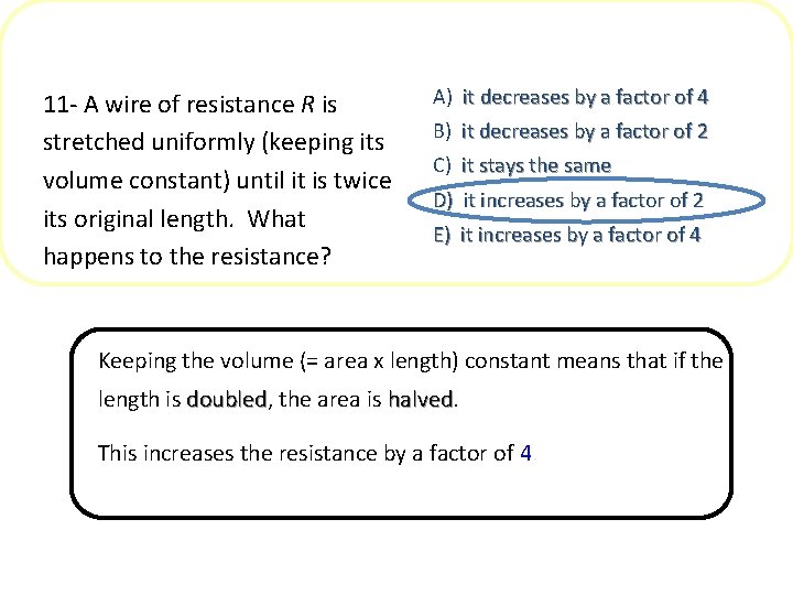 11 - A wire of resistance R is stretched uniformly (keeping its volume constant)