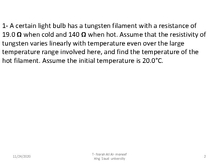 1 - A certain light bulb has a tungsten filament with a resistance of