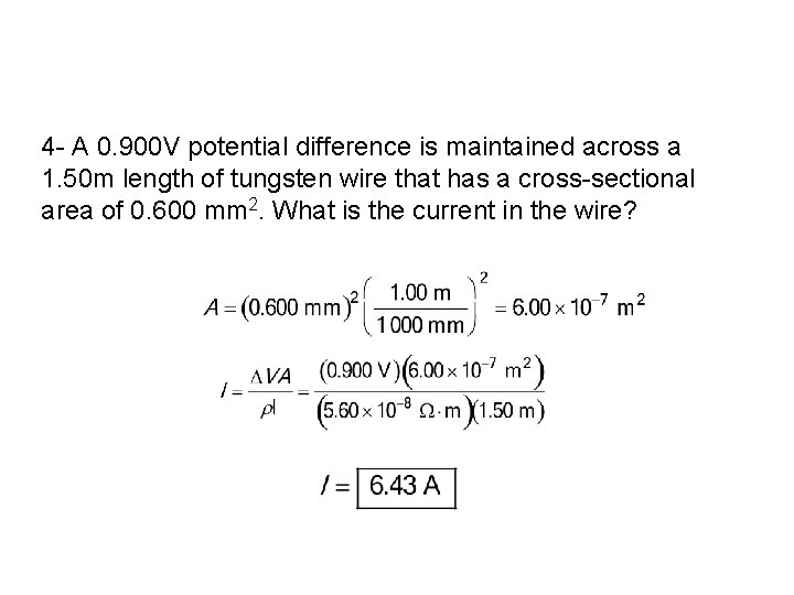 4 - A 0. 900 V potential difference is maintained across a 1. 50