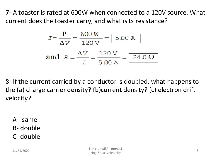 7 - A toaster is rated at 600 W when connected to a 120