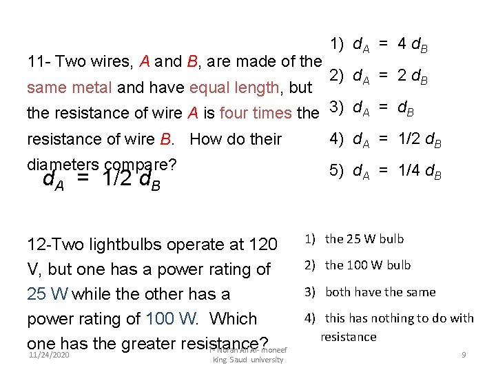 11 - Two wires, A and B, are made of the same metal and